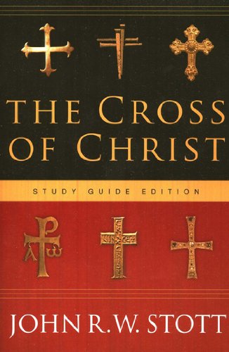 The Cross of Christ: Study Guide Edition