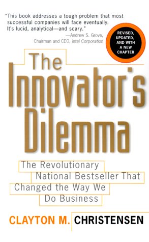 The Innovator's Dilemma: The Revolutionary National Bestseller