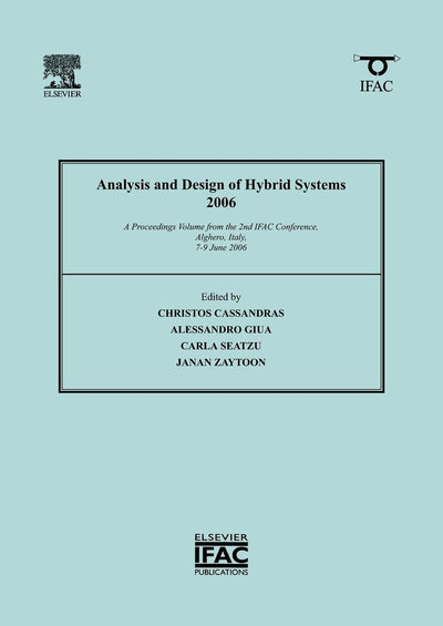 Analysis and Design of Hybrid Systems 2006: A Proceedings volume from the 2nd IFAC Conference, Alghero, Italy, 7-9 June 2006 (IPV - IFAC Proceedings Volume)