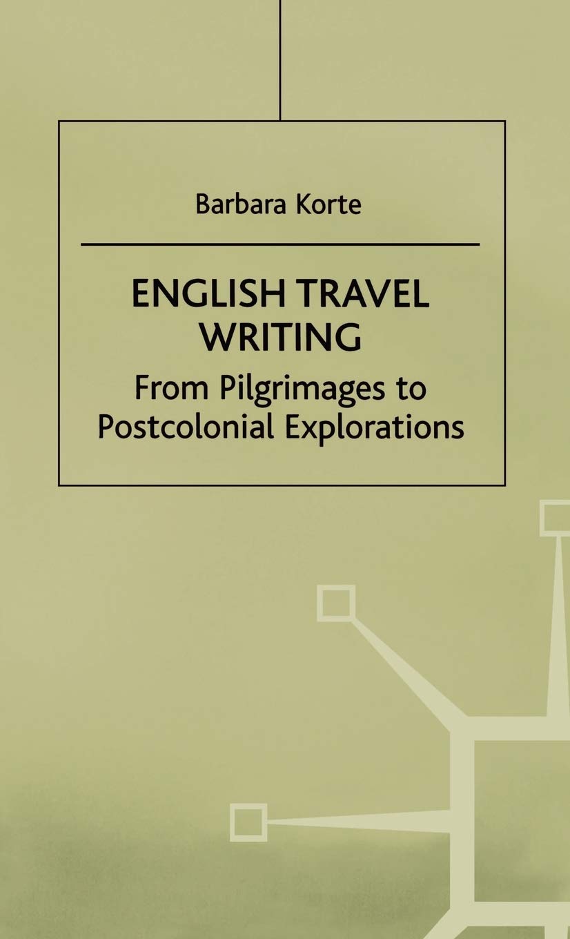 English Travel Writing From Pilgrimages To Postcolonial Explorations