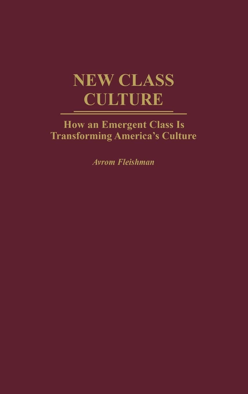 New Class Culture: How an Emergent Class Is Transforming America's Culture