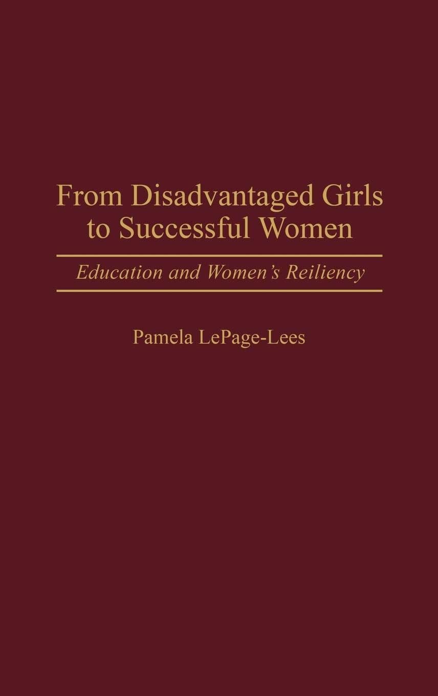 From Disadvantaged Girls to Successful Women: Education and Women's Resiliency