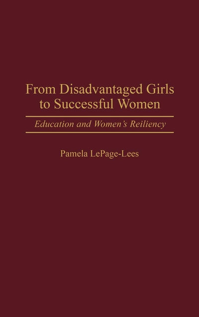 From Disadvantaged Girls to Successful Women: Education and Women's Resiliency