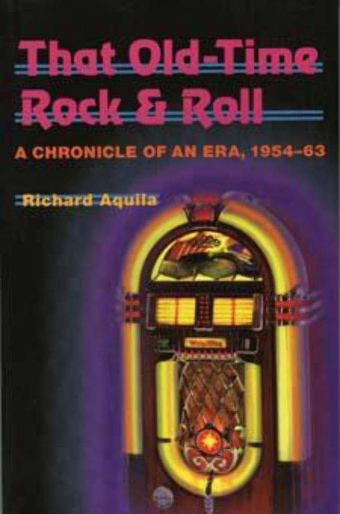 That Old-Time Rock & Roll: A Chronicle of an Era, 1954-63 (Music in American Life)