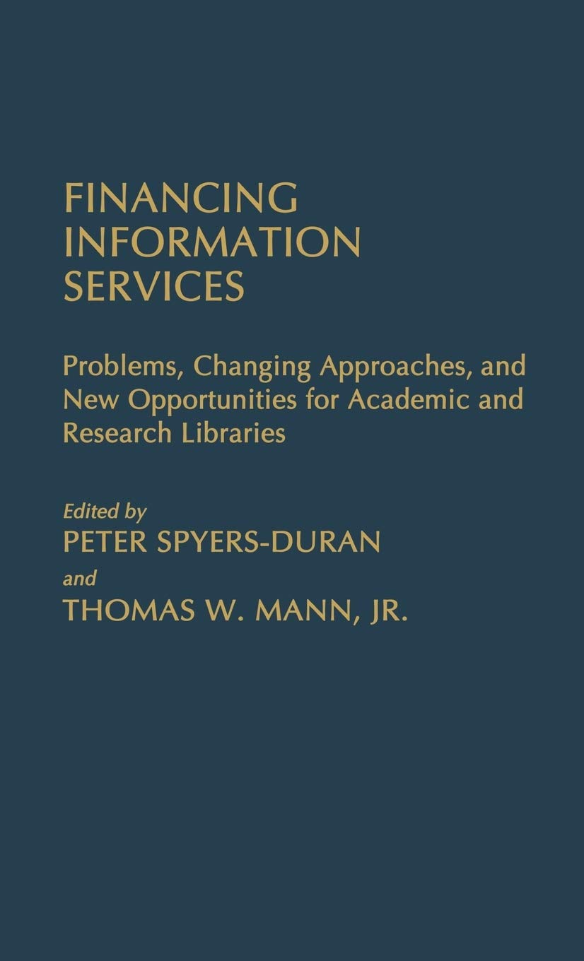Financing Information Services: Problems, Changing Approaches, and New Opportunities for Academic and Research Libraries (New Directions in Information Management)