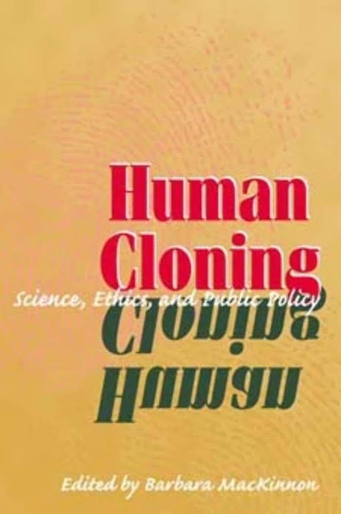 Human Cloning: Science, Ethics, and Public Policy