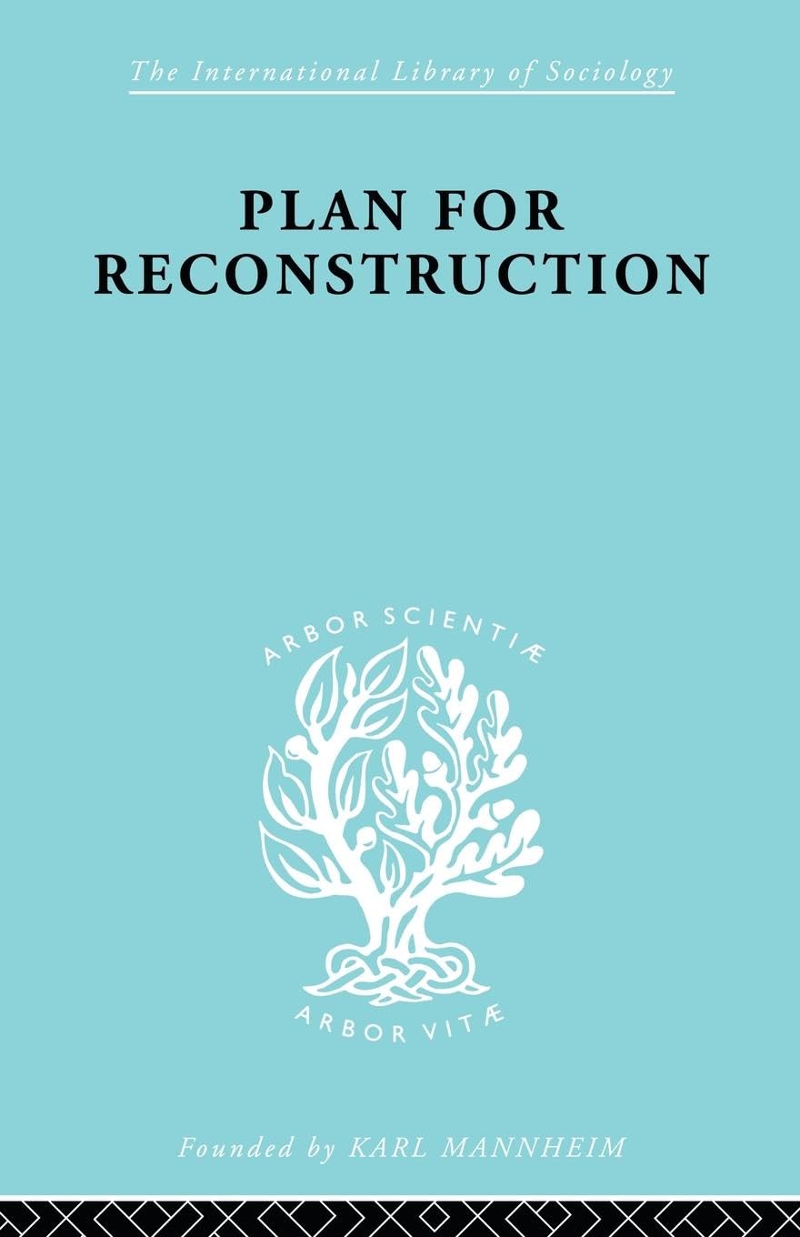 Plan for Reconstruction (International Library of Sociology)