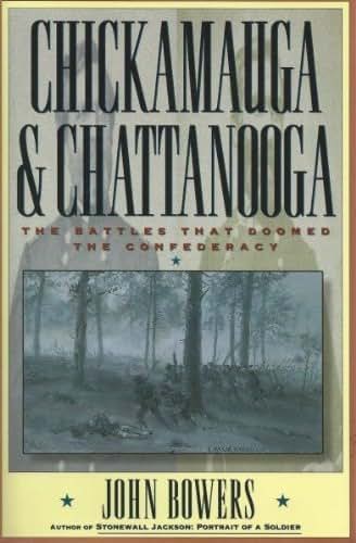 Chickamauga and Chattanooga: The Battles That Doomed the Confederacy