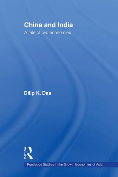 China and India (Routledge Studies in the Growth Economies of Asia)