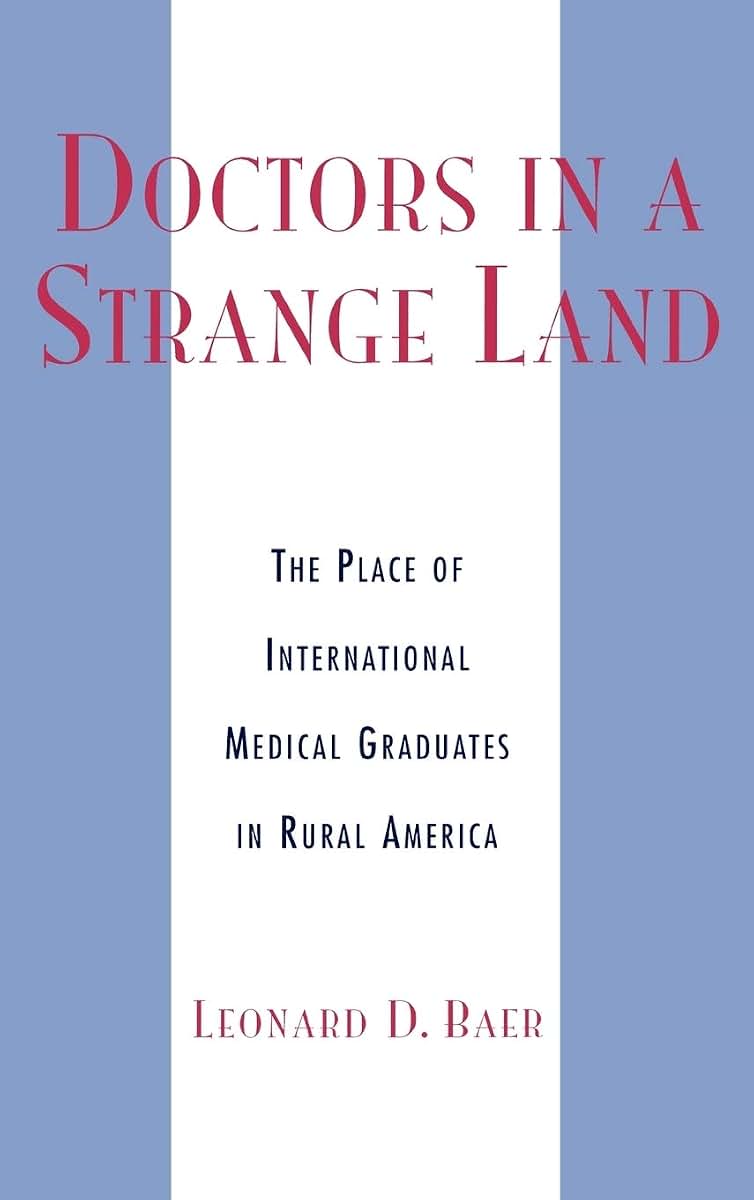 Doctors in a Strange Land: The Place of International Medical Graduates in Rural America