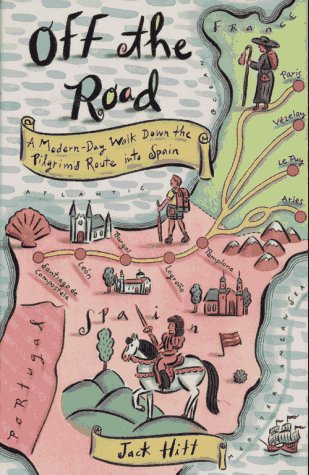 Off the Road: A Modern-Day Walk Down the Pilgrim's Route into Spain
