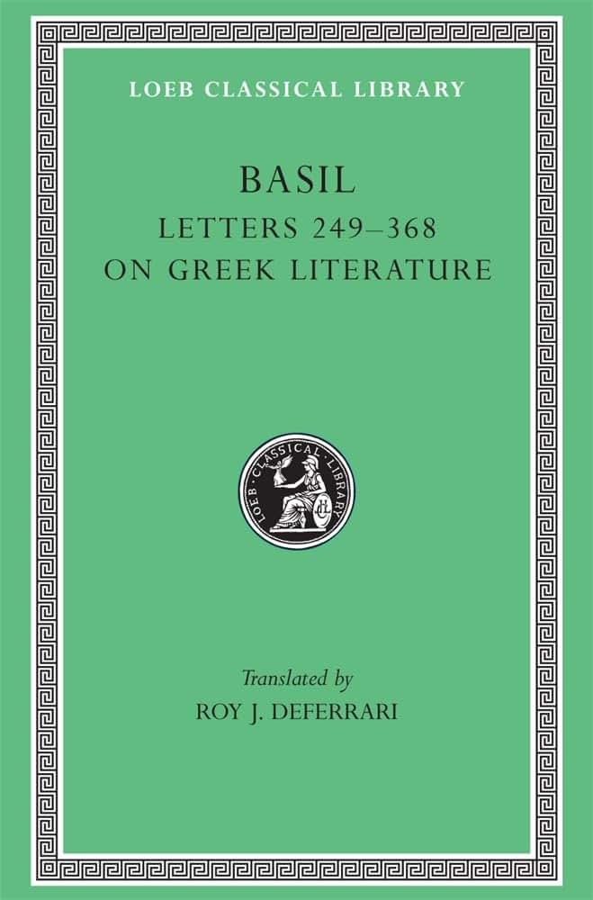 Basil: Letters, Volume IV, Letters 249-368. Address to Young Men on Greek Literature. (Loeb Classical Library No. 270)