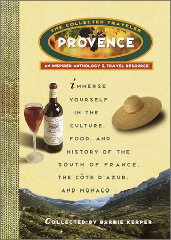 Provence: The Collected Traveler: An Inspired Anthology & Tr