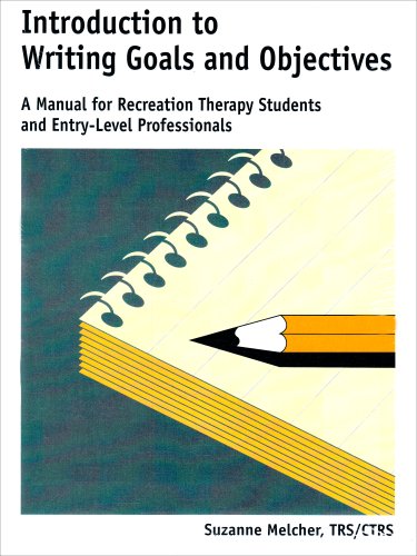 Introduction to Writing Goals and Objectives: A Manual for Recreation Therapy Students and Entry-Level Professionals