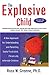 The Explosive Child: A New Approach For Understanding And Parenting Easily Frustrated, Chronically Inflexible Children