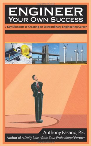 Engineer Your Own Success: 7 Key Elements to Creating an Extraordinary Engineering Career