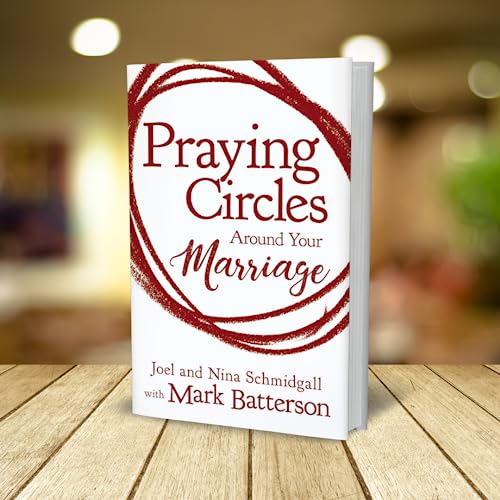 Praying Circles around Your Marriage: Life-Changing Principles to Transform Your Marriage