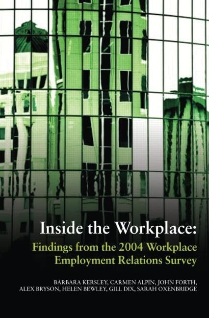 Inside the Workplace: Finds from the 2004 Workplace Employment Relations Survey