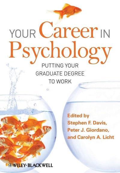 Your Career in Psychology: Putting Your Graduate Degree to Work