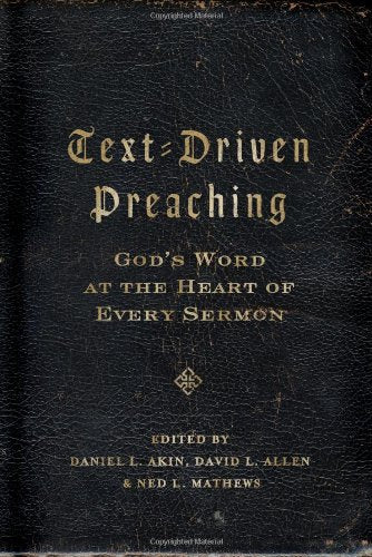 Text-Driven Preaching: God's Word at the Heart of Every Serm