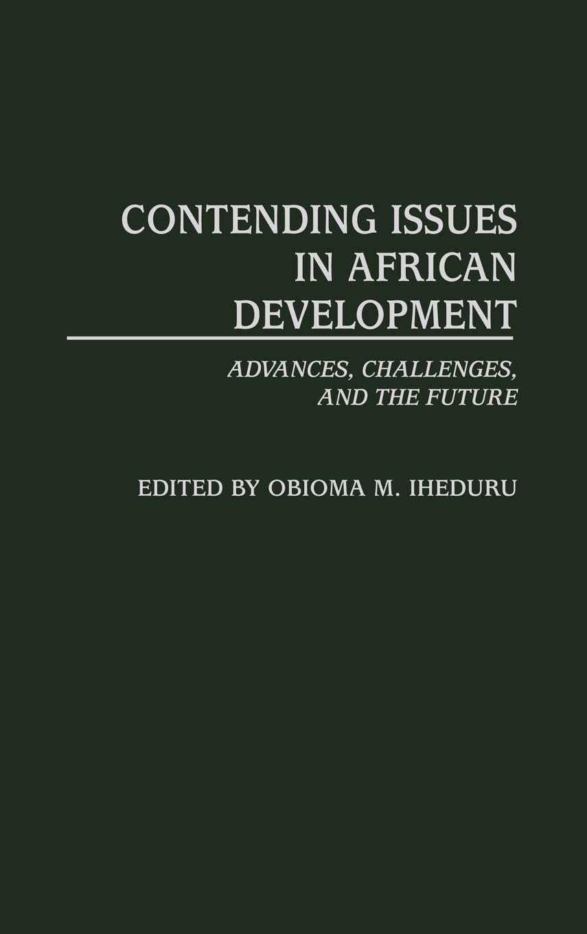 Contending Issues in African Development: Advances, Challenges, and the Future (Contributions in Economics and Economic History)