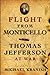 FLIGHT FROM MONTICELLO: Thomas Jefferson at War