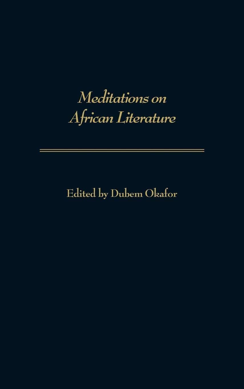 Meditations on African Literature (Contributions in Afro-American and African Studies: Contemporary Black Poets)