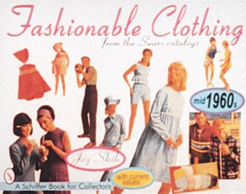 Fashionable Clothing from the Sears Catalogs: Mid 1960s (A Schiffer Book for Collectors)