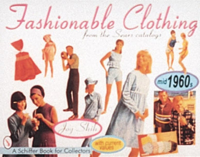 Fashionable Clothing from the Sears Catalogs: Mid 1960s (A Schiffer Book for Collectors)