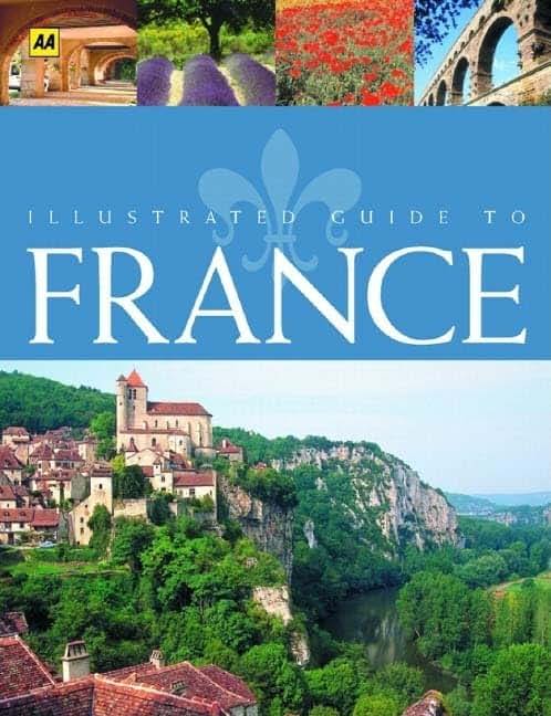 Illustrated Guide to France (AA Guides)
