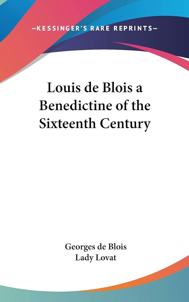 Louis de Blois a Benedictine of the Sixteenth Century