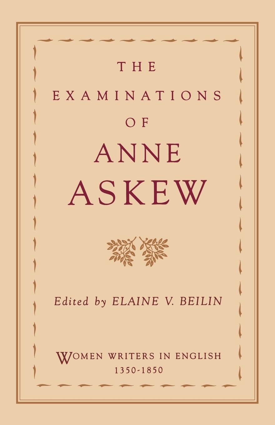 The Examinations of Anne Askew (Women Writers in English 135