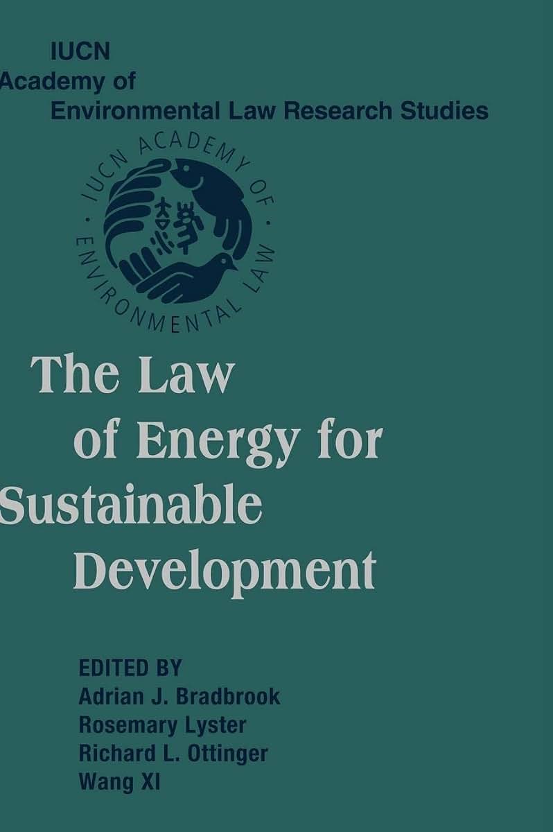 The Law of Energy for Sustainable Development (IUCN Academy of Environmental Law Research Studies)