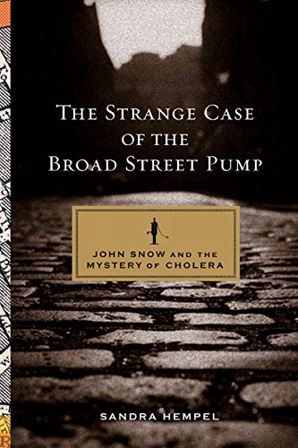 The Strange Case of the Broad Street Pump: John Snow and the