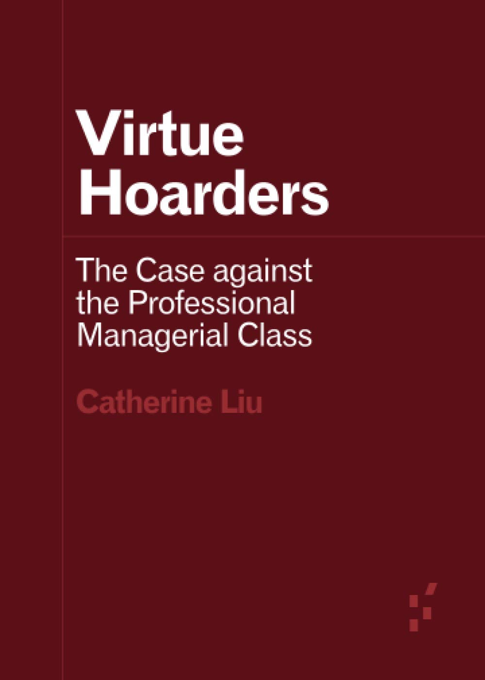 Virtue Hoarders: The Case against the Professional Manageria