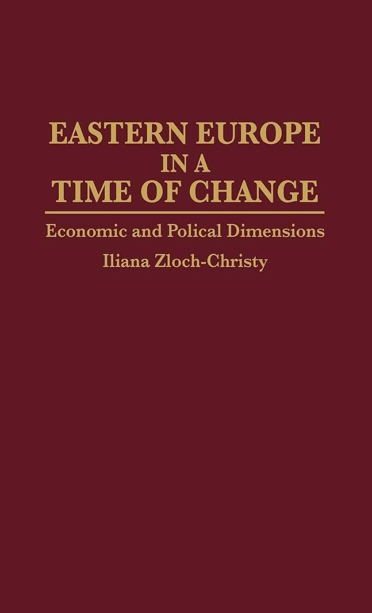 Eastern Europe in a Time of Change: Economic and Political Dimensions