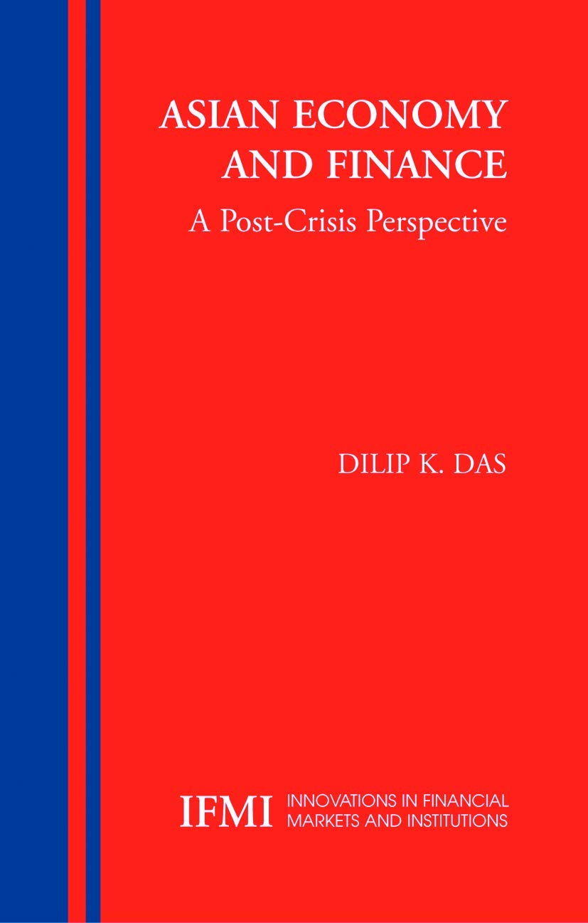 Asian Economy and Finance:: A Post-Crisis Perspective (Innovations in Financial Markets and Institutions, 14)