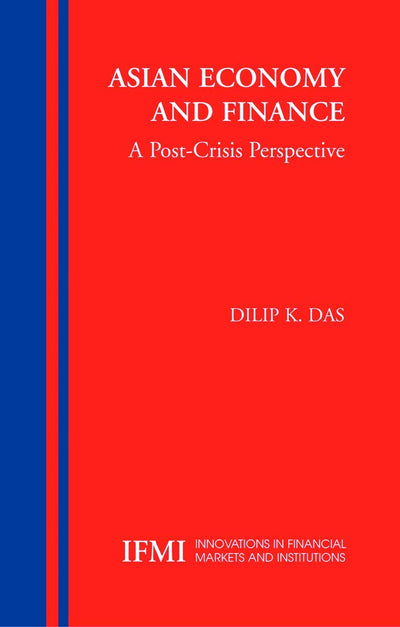 Asian Economy and Finance:: A Post-Crisis Perspective (Innovations in Financial Markets and Institutions, 14)