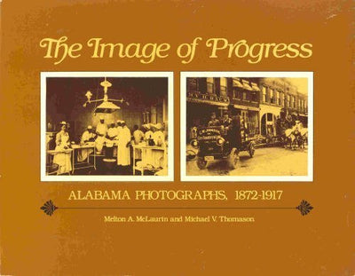 The Image of Progress: Alabama Photographs, 1877-1917