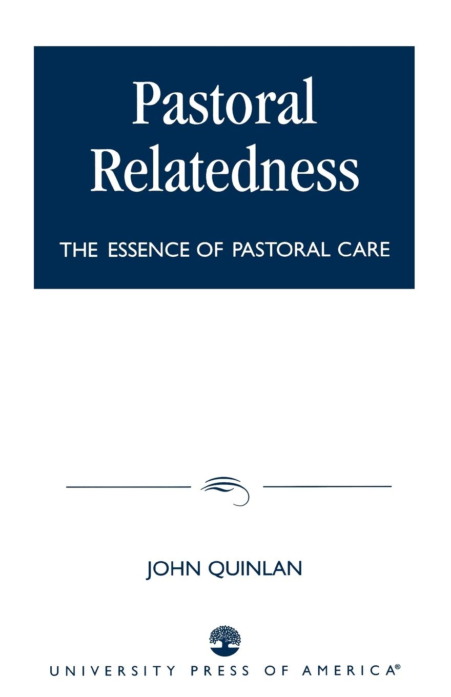 Pastoral Relatedness: The Essence of Pastoral Care by Quinla