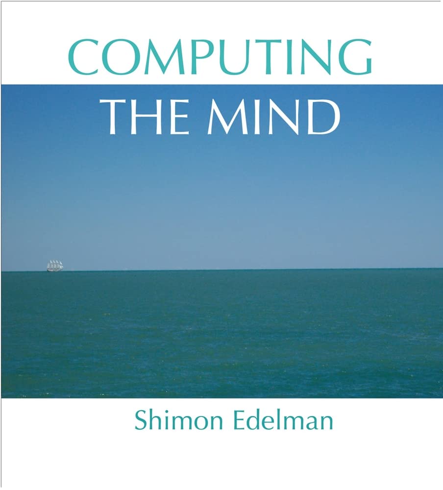 Computing the Mind: How the Mind Really Works by Edelman, Sh