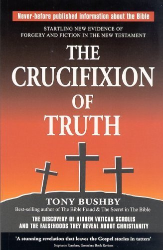 The Crucifixion of Truth by Tony Bushby