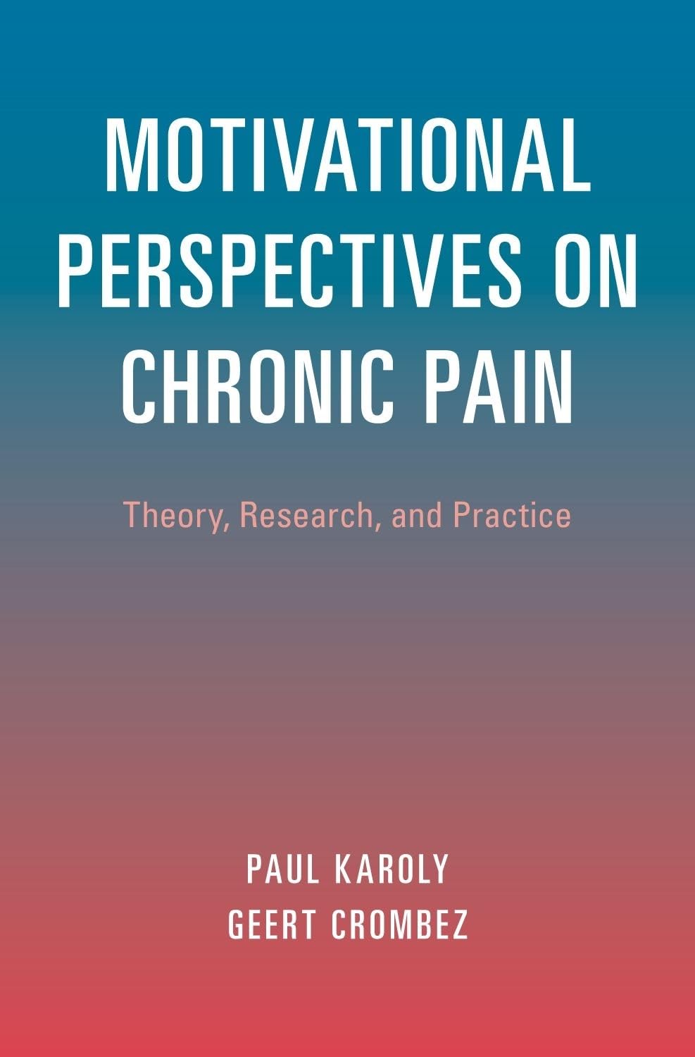 Motivational Perspectives on Chronic Pain: Theory, Research, and Practice