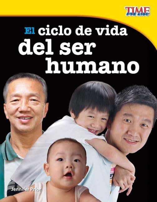 Teacher Created Materials - TIME For Kids Informational Text: El ciclo de vida del ser humano (The Human Life Cycle) - Grade 3 - Guided Reading Level P