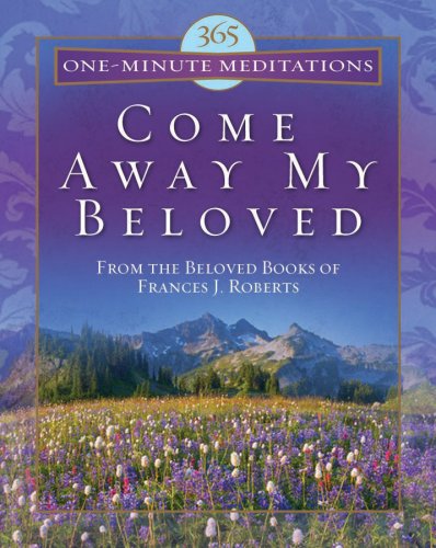 365 One-Minute Meditations from Come Away My Beloved by Robe