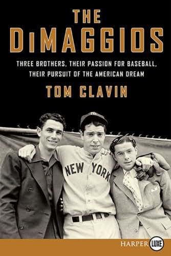 The DiMaggios: Three Brothers, Their Passion for Baseball, Their Pursuit of the American Dream
