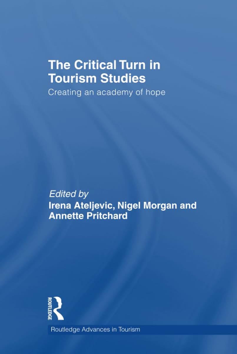 The Critical Turn in Tourism Studies (Advances in Tourism)
