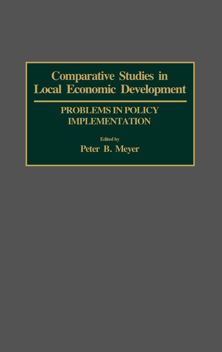 Comparative Studies in Local Economic Development: Problems in Policy Implementation (Contributions in Economics and Economic History)