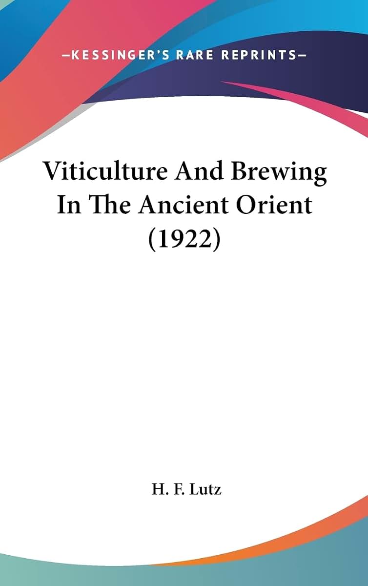 Viticulture And Brewing In The Ancient Orient (1922)