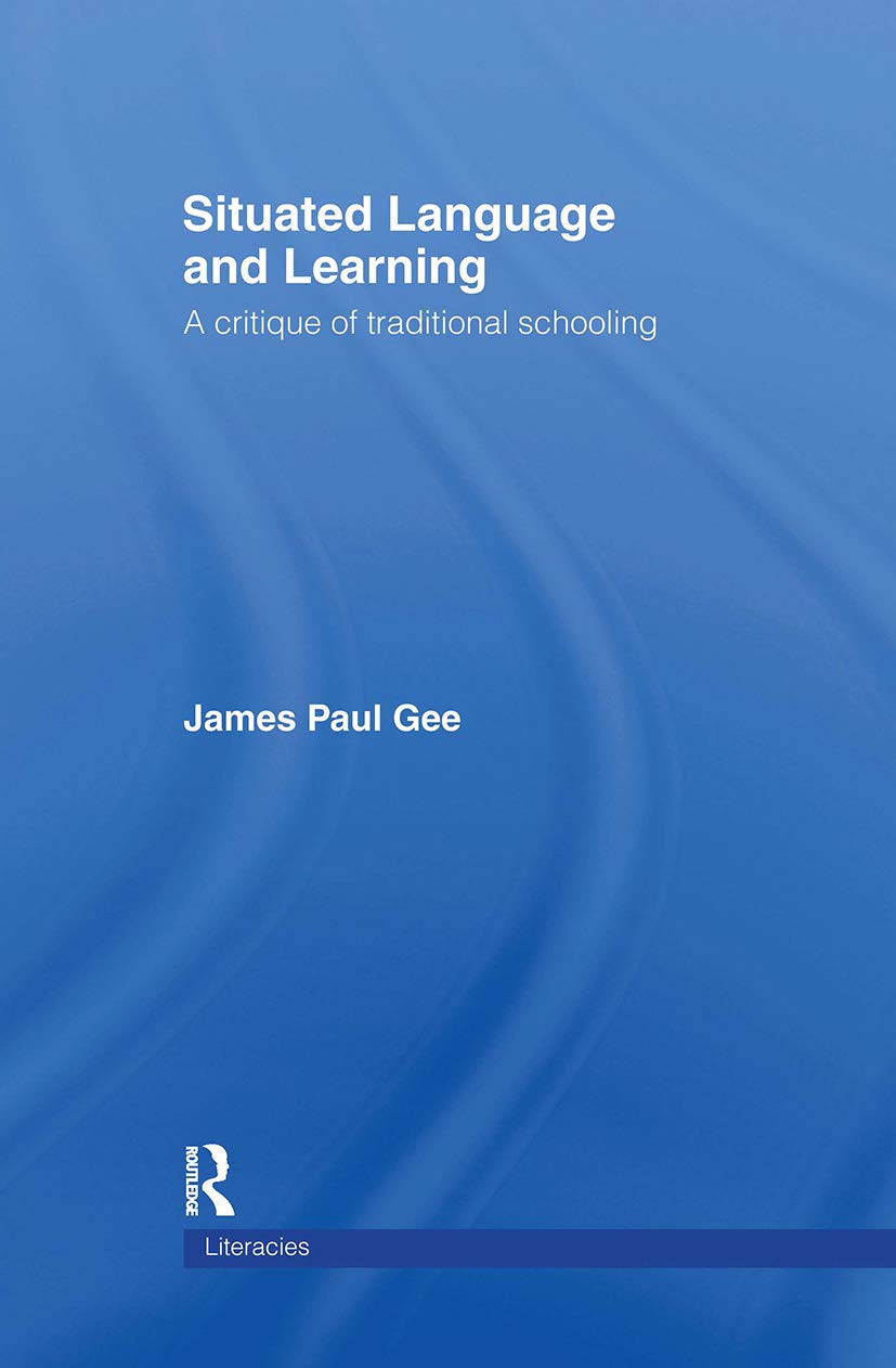 Situated Language and Learning: A Critique of Traditional Schooling (Literacies)